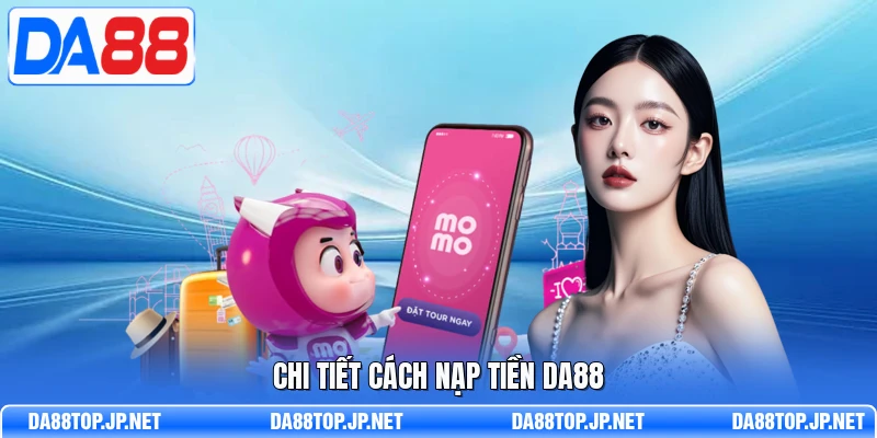 Chi tiết cách nạp tiền DA88