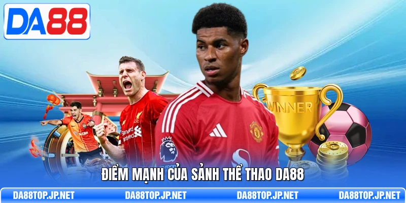 Điểm mạnh của sảnh thể thao DA88